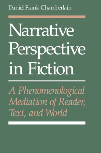 Narrative perspective in fiction : a phenomenological mediation of reader, text, and world